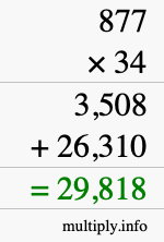 How to calculate 877 times 34 using long multiplication How to calculate 877 times 34 using long multiplication