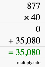 How to calculate 877 times 40 using long multiplication How to calculate 877 times 40 using long multiplication