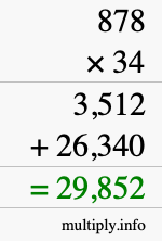 How to calculate 878 times 34 using long multiplication How to calculate 878 times 34 using long multiplication