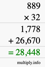 How to calculate 889 times 32 using long multiplication How to calculate 889 times 32 using long multiplication