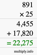 How to calculate 891 times 25 using long multiplication How to calculate 891 times 25 using long multiplication
