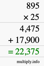 How to calculate 895 times 25 using long multiplication How to calculate 895 times 25 using long multiplication