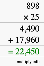 How to calculate 898 times 25 using long multiplication How to calculate 898 times 25 using long multiplication