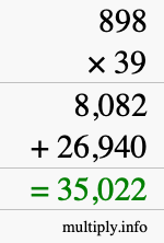 How to calculate 898 times 39 using long multiplication How to calculate 898 times 39 using long multiplication