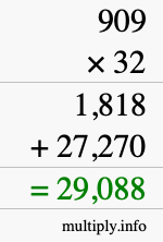 How to calculate 909 times 32 using long multiplication How to calculate 909 times 32 using long multiplication