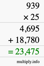 How to calculate 939 times 25 using long multiplication How to calculate 939 times 25 using long multiplication