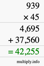 How to calculate 939 times 45 using long multiplication How to calculate 939 times 45 using long multiplication