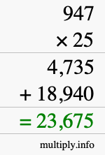 How to calculate 947 times 25 using long multiplication How to calculate 947 times 25 using long multiplication
