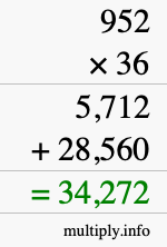 How to calculate 952 times 36 using long multiplication How to calculate 952 times 36 using long multiplication