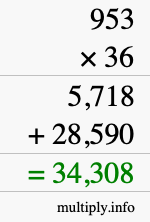 How to calculate 953 times 36 using long multiplication How to calculate 953 times 36 using long multiplication