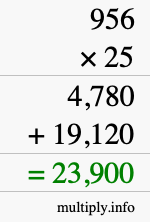 How to calculate 956 times 25 using long multiplication How to calculate 956 times 25 using long multiplication