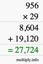 How to calculate 956 times 29 using long multiplication How to calculate 956 times 29 using long multiplication