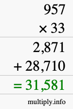 How to calculate 957 times 33 using long multiplication How to calculate 957 times 33 using long multiplication