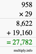 How to calculate 958 times 29 using long multiplication How to calculate 958 times 29 using long multiplication