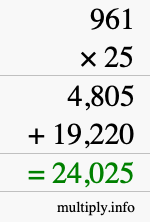 How to calculate 961 times 25 using long multiplication How to calculate 961 times 25 using long multiplication