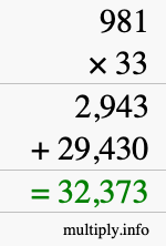 How to calculate 981 times 33 using long multiplication How to calculate 981 times 33 using long multiplication