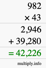 How to calculate 982 times 43 using long multiplication How to calculate 982 times 43 using long multiplication
