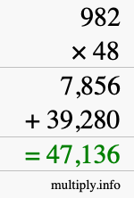 How to calculate 982 times 48 using long multiplication How to calculate 982 times 48 using long multiplication