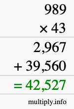 How to calculate 989 times 43 using long multiplication How to calculate 989 times 43 using long multiplication