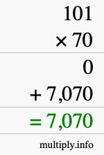 How to calculate 101 times 70 using long multiplication How to calculate 101 times 70 using long multiplication