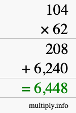 How to calculate 104 times 62 using long multiplication How to calculate 104 times 62 using long multiplication