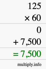 How to calculate 125 times 60 using long multiplication How to calculate 125 times 60 using long multiplication