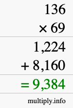 How to calculate 136 times 69 using long multiplication How to calculate 136 times 69 using long multiplication