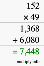 How to calculate 152 times 49 using long multiplication How to calculate 152 times 49 using long multiplication