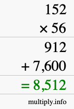 How to calculate 152 times 56 using long multiplication How to calculate 152 times 56 using long multiplication