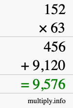 How to calculate 152 times 63 using long multiplication How to calculate 152 times 63 using long multiplication