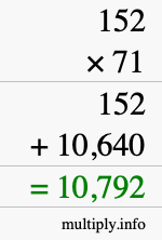 How to calculate 152 times 71 using long multiplication How to calculate 152 times 71 using long multiplication