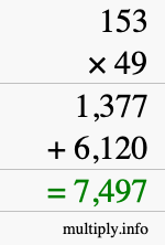 How to calculate 153 times 49 using long multiplication How to calculate 153 times 49 using long multiplication