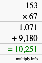 How to calculate 153 times 67 using long multiplication How to calculate 153 times 67 using long multiplication
