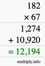 How to calculate 182 times 67 using long multiplication How to calculate 182 times 67 using long multiplication