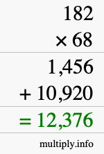 How to calculate 182 times 68 using long multiplication How to calculate 182 times 68 using long multiplication