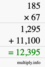 How to calculate 185 times 67 using long multiplication How to calculate 185 times 67 using long multiplication