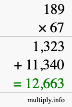 How to calculate 189 times 67 using long multiplication How to calculate 189 times 67 using long multiplication