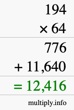 How to calculate 194 times 64 using long multiplication How to calculate 194 times 64 using long multiplication