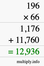 How to calculate 196 times 66 using long multiplication How to calculate 196 times 66 using long multiplication