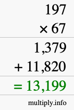 How to calculate 197 times 67 using long multiplication How to calculate 197 times 67 using long multiplication