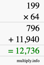 How to calculate 199 times 64 using long multiplication How to calculate 199 times 64 using long multiplication