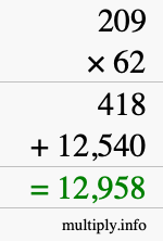 How to calculate 209 times 62 using long multiplication How to calculate 209 times 62 using long multiplication