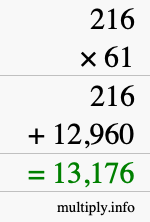 How to calculate 216 times 61 using long multiplication How to calculate 216 times 61 using long multiplication