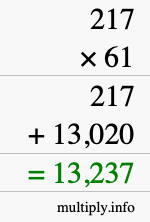 How to calculate 217 times 61 using long multiplication How to calculate 217 times 61 using long multiplication