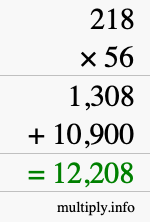 How to calculate 218 times 56 using long multiplication How to calculate 218 times 56 using long multiplication