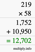 How to calculate 219 times 58 using long multiplication How to calculate 219 times 58 using long multiplication