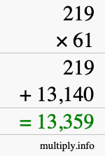 How to calculate 219 times 61 using long multiplication How to calculate 219 times 61 using long multiplication