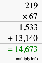 How to calculate 219 times 67 using long multiplication How to calculate 219 times 67 using long multiplication