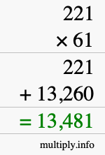 How to calculate 221 times 61 using long multiplication How to calculate 221 times 61 using long multiplication