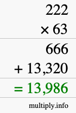 How to calculate 222 times 63 using long multiplication How to calculate 222 times 63 using long multiplication